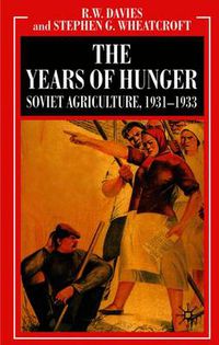 Cover image for The Years of Hunger: Soviet Agriculture, 1931-1933