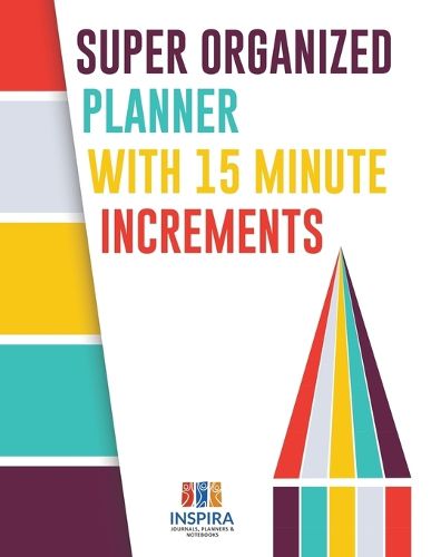 Cover image for Super Organized Planner with 15 Minute Increments