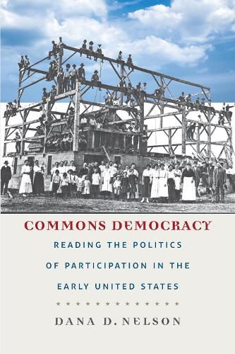 Cover image for Commons Democracy: Reading the Politics of Participation in the Early United States