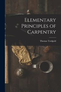 Cover image for Elementary Principles of Carpentry