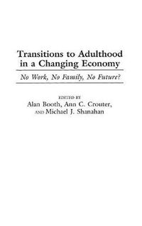 Cover image for Transitions to Adulthood in a Changing Economy: No Work, No Family, No Future?