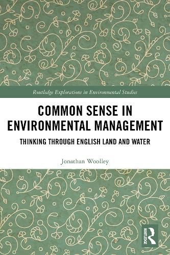 Cover image for Common Sense in Environmental Management: Thinking Through English Land and Water