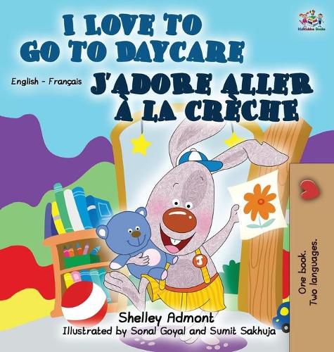 I Love to Go to Daycare J'adore aller a la creche: English French Bilingual Edition