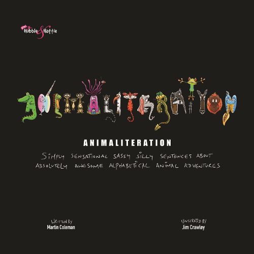 Cover image for Animaliteration: Simply sensational sassy silly sentences about absolutely awesome alphabetical animal adventures