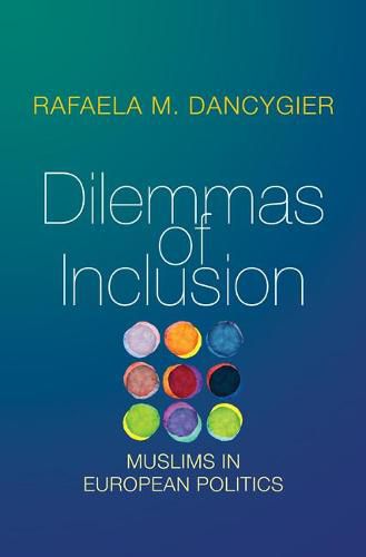 Cover image for Dilemmas of Inclusion: Muslims in European Politics