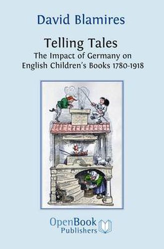 Cover image for Telling Tales: The Impact of Germany on English Children's Books 1780-1918