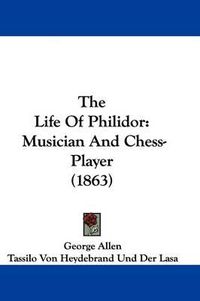 Cover image for The Life of Philidor: Musician and Chess-Player (1863)