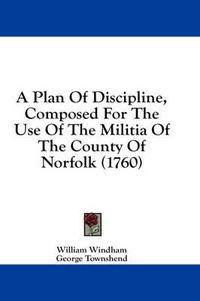 Cover image for A Plan of Discipline, Composed for the Use of the Militia of the County of Norfolk (1760)