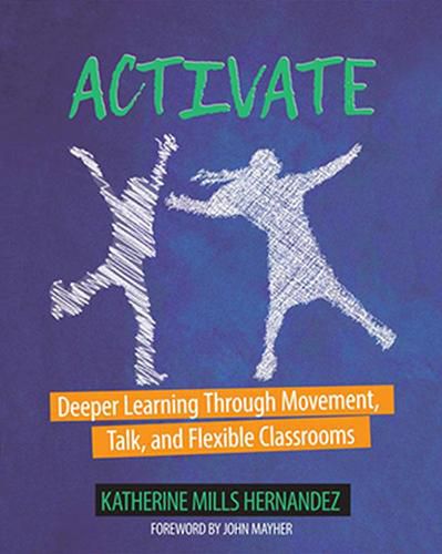 Cover image for Activate!: Deeper Learning through Movement, Talk, and Flexible Classrooms