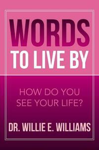 Cover image for Words to Live by: How Do You See Your Life?