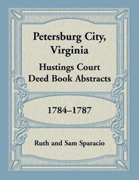 Cover image for Petersburg City, Virginia Hustings Court Deed Book, 1784-1787