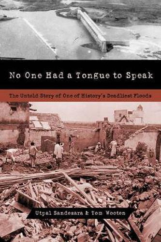 Cover image for No One Had a Tongue to Speak: The Untold Story of One of History's Deadliest Floods