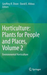 Cover image for Horticulture: Plants for People and Places, Volume 2: Environmental Horticulture