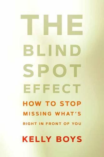 Cover image for The Blind Spot Effect: How to Stop Missing What's Right in Front of You