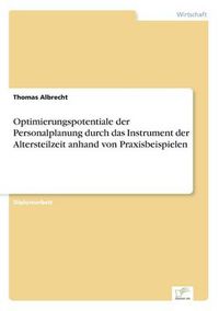 Cover image for Optimierungspotentiale der Personalplanung durch das Instrument der Altersteilzeit anhand von Praxisbeispielen