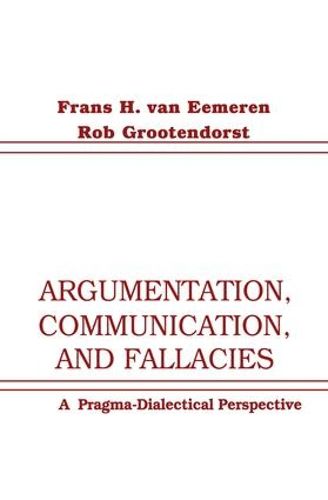 Cover image for Argumentation, Communication, and Fallacies: A Pragma-dialectical Perspective