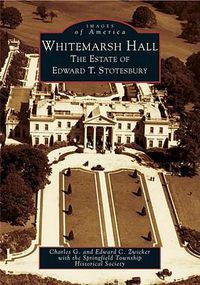 Cover image for Whitemarsh Hall: The Estate of Edward T. Stotesbury