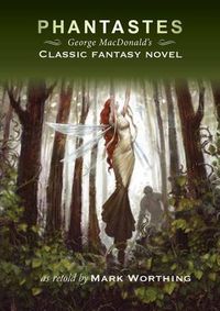 Cover image for Phantastes: George Macdonald's Classic Fantasy Novel