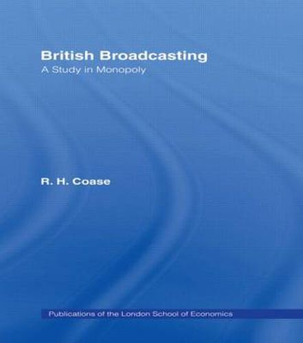 Cover image for British Broadcasting: A Study in Monopoly