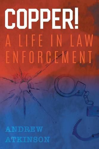 Cover image for Copper!: A Life in Law Enforcement