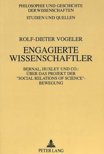 Cover image for Engagierte Wissenschaftler: Bernal, Huxley Und Co.: Ueber Das Projekt Der -Social Relations of Science--Bewegung