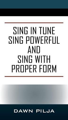 Cover image for Sing in Tune Sing Powerful and Sing with Proper Form