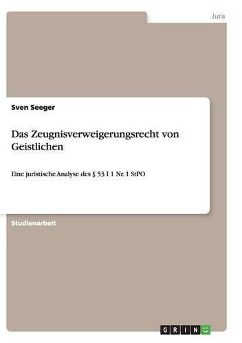 Cover image for Das Zeugnisverweigerungsrecht von Geistlichen: Eine juristische Analyse des  53 I 1 Nr. 1 StPO