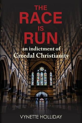 Cover image for The Race is Run: An Indictment of Creedal Christianity