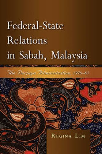 Cover image for Federal-state Relations in Sabah, Malaysia: The Berjaya Administration, 1976-85