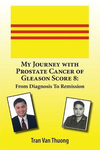 Cover image for My Journey with Prostate Cancer of Gleason Score 8: From Diagnosis to Remission