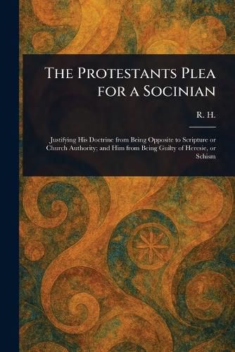 Cover image for The Protestants Plea for a Socinian