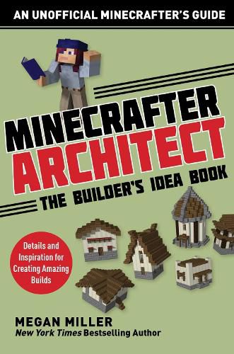 Cover image for Minecrafter Architect: The Builder's Idea Book: Details and Inspiration for Creating Amazing Builds