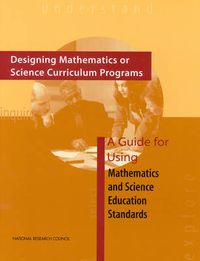 Cover image for Designing Mathematics or Science Curriculum Programs: A Guide for Using Mathematics and Science Education Standards