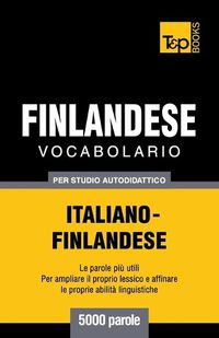 Cover image for Vocabolario Italiano-Finlandese per studio autodidattico - 5000 parole