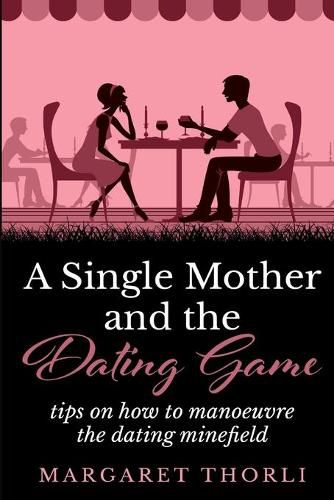 Cover image for A Single Mother and the Dating Game: tips on how to manoeuvre