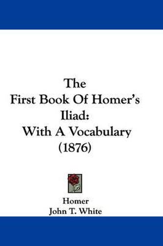 Cover image for The First Book of Homer's Iliad: With a Vocabulary (1876)