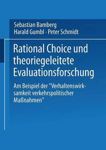 Rational Choice und theoriegeleitete Evaluationsforschung: Am Beispiel der  Verhaltenswirksamkeit verkehrspolitischer Massnahmen