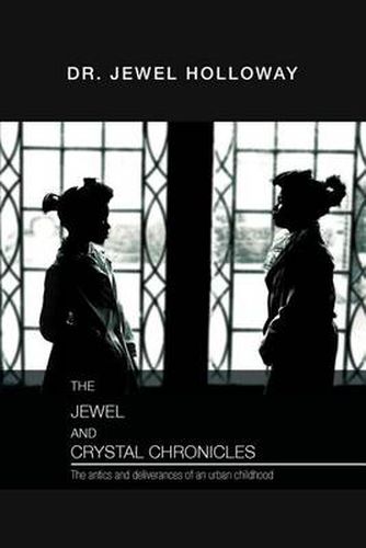 Cover image for The Jewel and Crystal Chronicles: The Antics and Deliverances of an Urban Childhood