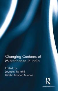 Cover image for Changing Contours of Microfinance in India