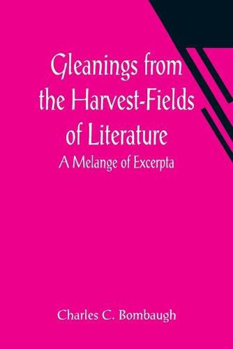 Cover image for Gleanings from the Harvest-Fields of Literature: A Melange of Excerpta