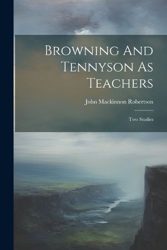 Browning And Tennyson As Teachers