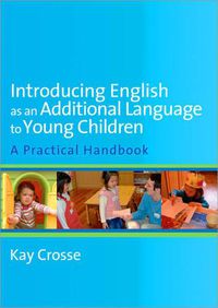 Cover image for Introducing English as an Additional Language to Young Children: A Practical Handbook