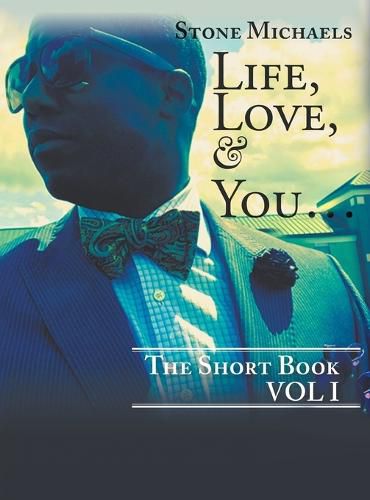 Cover image for Life, Love, & You...: The Short Book