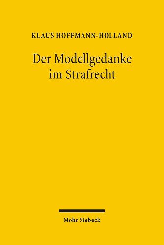 Der Modellgedanke im Strafrecht: Eine kriminologische und strafrechtliche Analyse von Modellversuchen