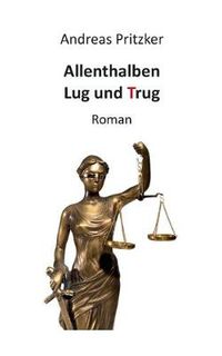 Cover image for Allenthalben Lug und Trug: Roman