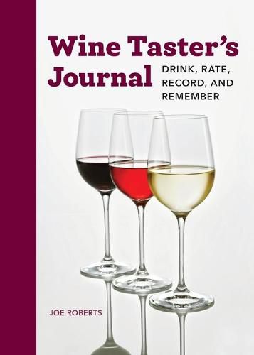 Cover image for Wine Taster's Journal: Drink, Rate, Record, and Remember