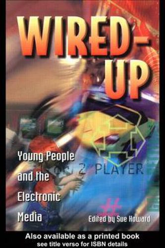 Cover image for Wired-Up: Young People and The Electronic Media