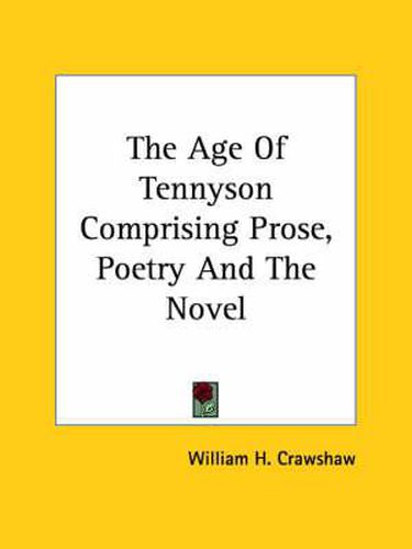 Cover image for The Age of Tennyson Comprising Prose, Poetry and the Novel