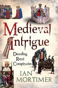 Cover image for Medieval Intrigue: Decoding Royal Conspiracies