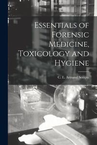 Cover image for Essentials of Forensic Medicine, Toxicology and Hygiene [electronic Resource]